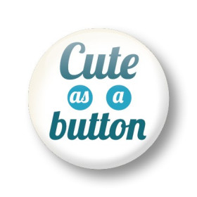 Button - Cute as a button